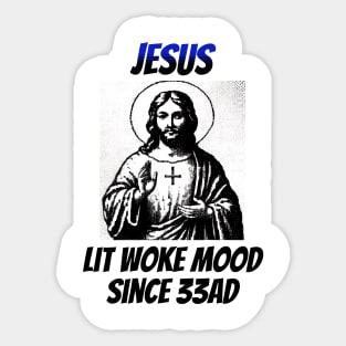 Jesus: Lit Woke Mood Since 33AD Sticker